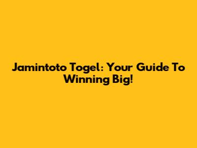 Jamintoto Togel: Your Guide To Winning Big!