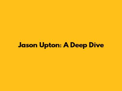 Jason Upton: A Deep Dive