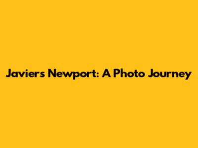 Javier's Newport: A Photo Journey