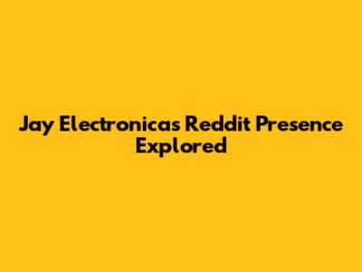 Jay Electronica's Reddit Presence Explored