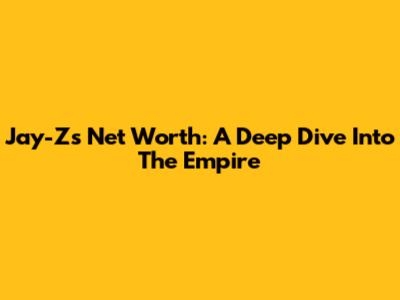 Jay-Z's Net Worth: A Deep Dive Into The Empire