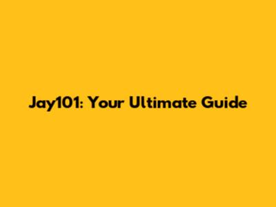 Jay101: Your Ultimate Guide
