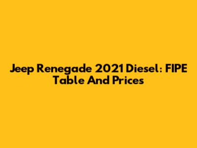 Jeep Renegade 2021 Diesel: FIPE Table And Prices