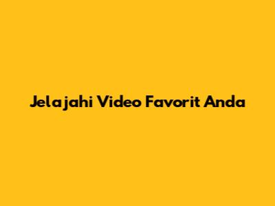 Jelajahi Video Favorit Anda