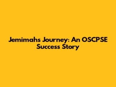 Jemimah's Journey: An OSCPSE Success Story