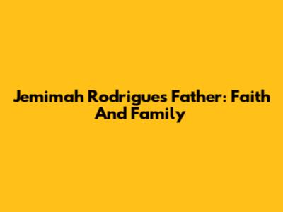Jemimah Rodrigues' Father: Faith And Family