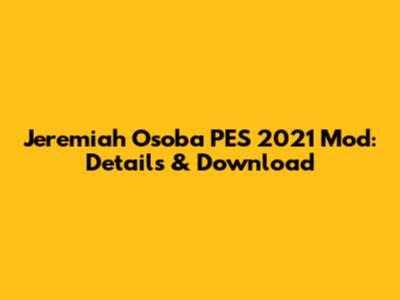 Jeremiah Osoba PES 2021 Mod: Details & Download