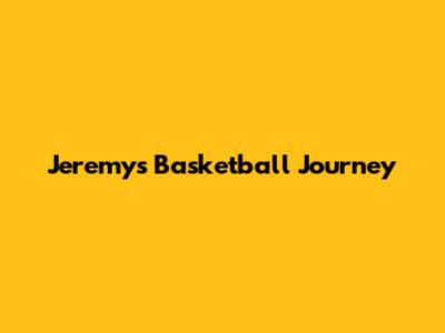 Jeremy's Basketball Journey