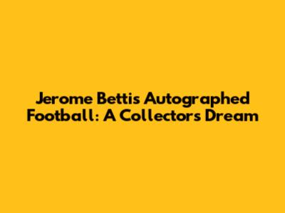 Jerome Bettis Autographed Football: A Collector's Dream