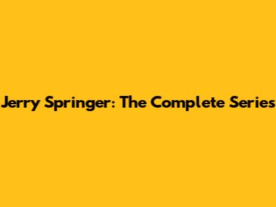 Jerry Springer: The Complete Series