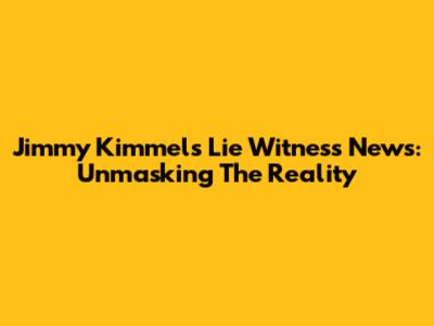 Jimmy Kimmel's Lie Witness News: Unmasking The Reality