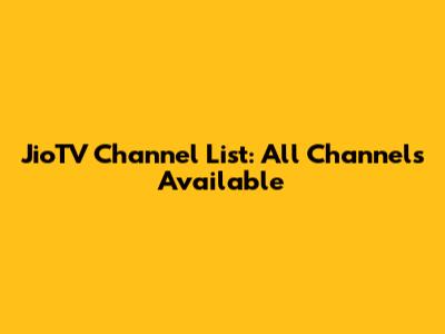 JioTV Channel List: All Channels Available