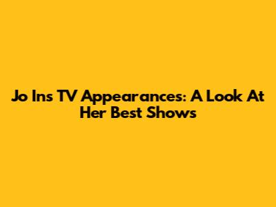 Jo In's TV Appearances: A Look At Her Best Shows