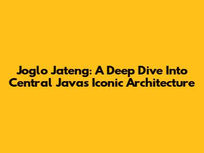 Joglo Jateng: A Deep Dive Into Central Java's Iconic Architecture