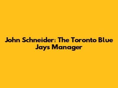 John Schneider: The Toronto Blue Jays Manager