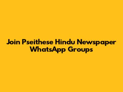 Join Pseithese Hindu Newspaper WhatsApp Groups