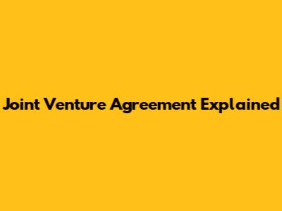 Joint Venture Agreement Explained