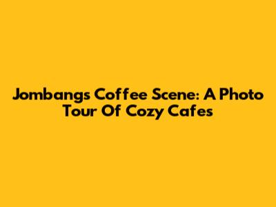 Jombang's Coffee Scene: A Photo Tour Of Cozy Cafes