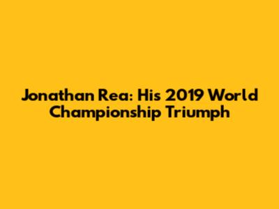 Jonathan Rea: His 2019 World Championship Triumph