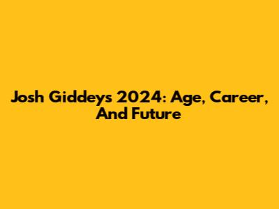 Josh Giddey's 2024: Age, Career, And Future