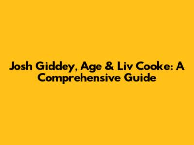 Josh Giddey, Age & Liv Cooke: A Comprehensive Guide