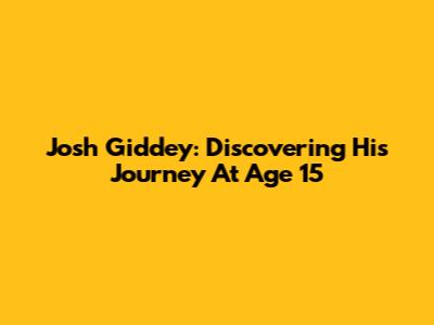 Josh Giddey: Discovering His Journey At Age 15