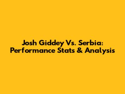 Josh Giddey Vs. Serbia: Performance Stats & Analysis