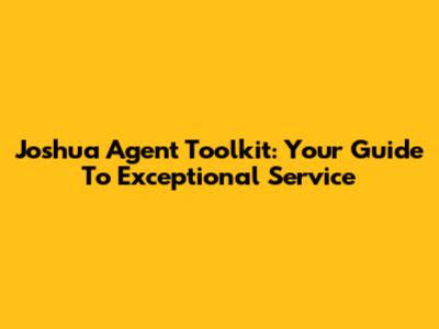 Joshua Agent Toolkit: Your Guide To Exceptional Service