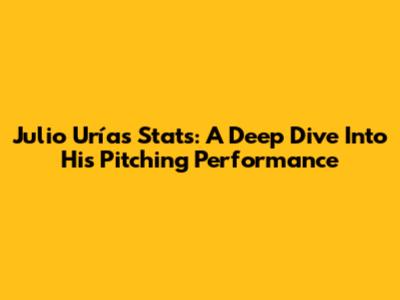 Julio Urías Stats: A Deep Dive Into His Pitching Performance