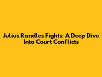 Julius Randle's Fights: A Deep Dive Into Court Conflicts