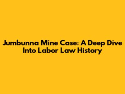 Jumbunna Mine Case: A Deep Dive Into Labor Law History