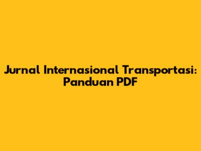 Jurnal Internasional Transportasi: Panduan PDF