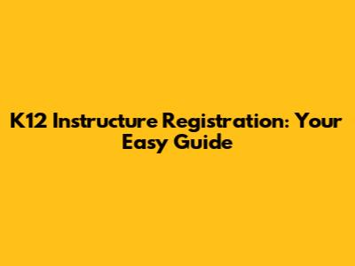 K12 Instructure Registration: Your Easy Guide