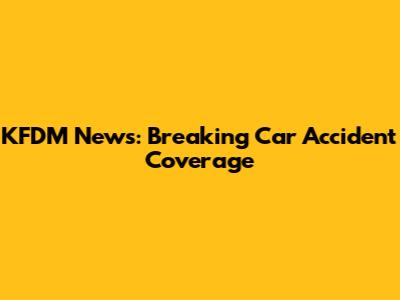 KFDM News: Breaking Car Accident Coverage