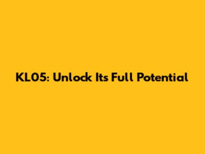 KL05: Unlock Its Full Potential