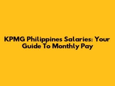 KPMG Philippines Salaries: Your Guide To Monthly Pay
