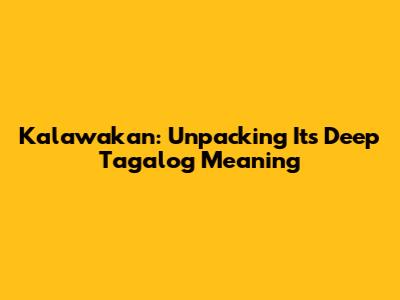Kalawakan: Unpacking Its Deep Tagalog Meaning