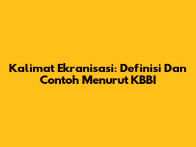 Kalimat Ekranisasi: Definisi Dan Contoh Menurut KBBI