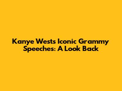 Kanye West's Iconic Grammy Speeches: A Look Back