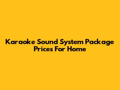 Karaoke Sound System Package Prices For Home