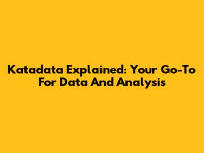 Katadata Explained: Your Go-To For Data And Analysis