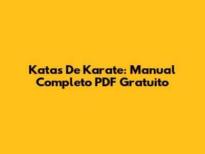 Katas De Karate: Manual Completo PDF Gratuito