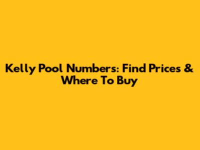 Kelly Pool Numbers: Find Prices & Where To Buy