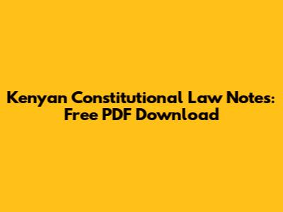 Kenyan Constitutional Law Notes: Free PDF Download