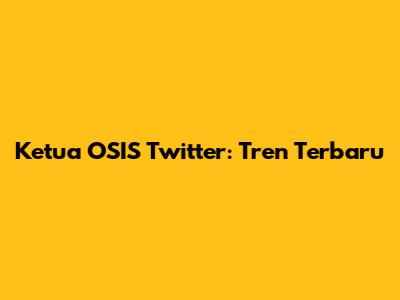 Ketua OSIS Twitter: Tren Terbaru