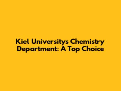 Kiel University's Chemistry Department: A Top Choice
