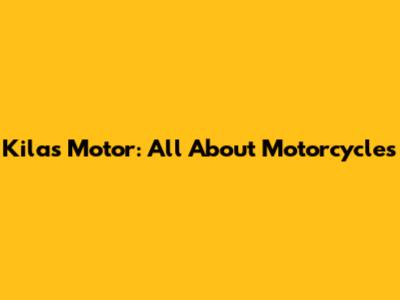 Kilas Motor: All About Motorcycles