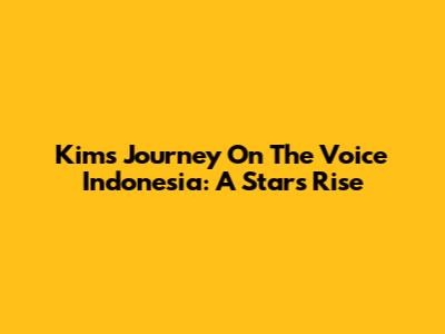 Kim's Journey On The Voice Indonesia: A Star's Rise