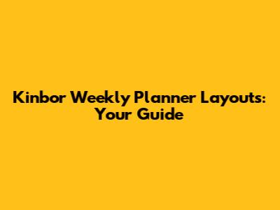Kinbor Weekly Planner Layouts: Your Guide