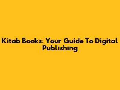 Kitab Books: Your Guide To Digital Publishing
